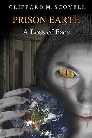 Prison Earth - A Loss of Face de MR Clifford M. Scovell