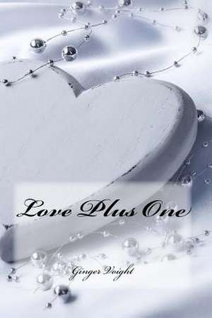 Love Plus One de Ginger Voight