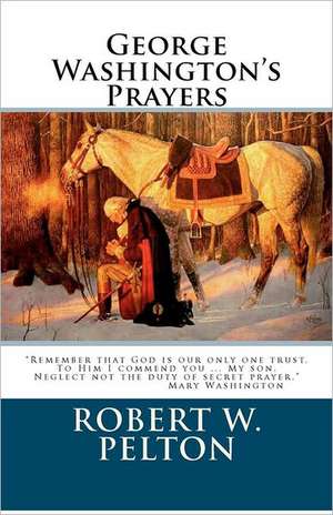 George Washington's Prayers de Robert W. Pelton