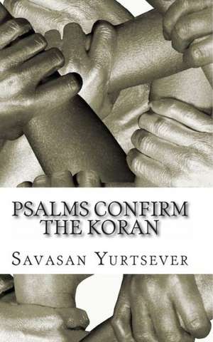 Psalms Confirm the Koran de Savasan Yurtsever