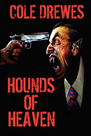 Hounds of Heaven de Cole Drewes