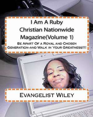 I Am a Ruby Christian Nationwide Magazine(volume 1) de Evangelist Teyshana Wiley