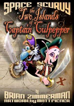 Space Scurvy - The Two Islands of Captain Culpepper de Brian Zimmerman