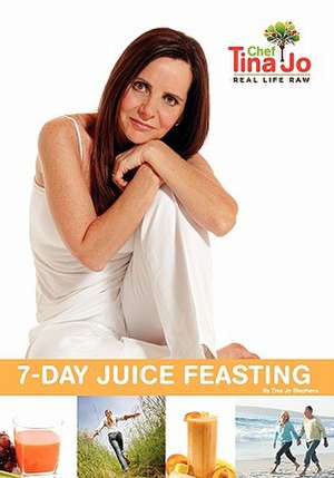 Real Life Raw 7-Day Juice Feasting de Tina Jo Stephens