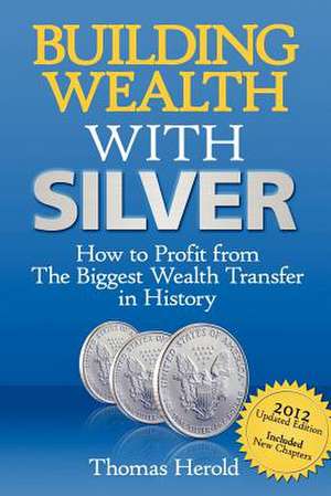 Building Wealth with Silver de Thomas Herold