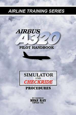 Airbus A320 Pilot Handbook de Mike Ray