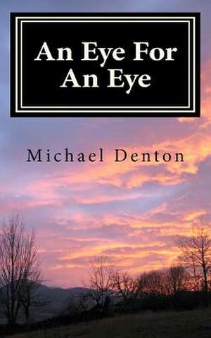 An Eye for an Eye de MR Michael Stanley Denton