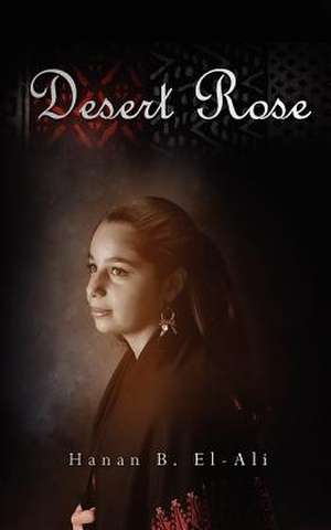 Desert Rose de Hanan B. El-Ali