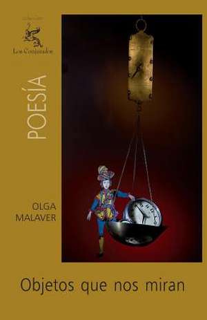 Objetos Que Nos Miran de Olga Malaver