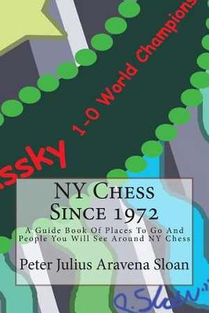 NY Chess Since 1972 de Nm Peter Julius Aravena Sloan