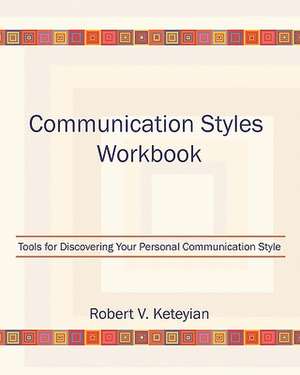 Communication Styles Workbook de Robert V. Keteyian