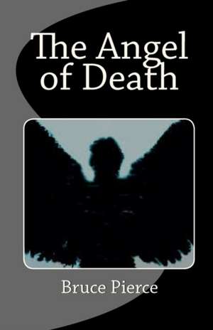 The Angel of Death de Bruce Pierce