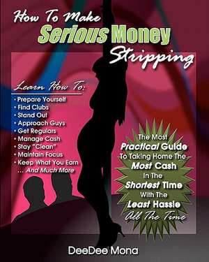 How to Make Serious Money Stripping de Deedee Mona