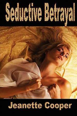 Seductive Betrayal de Jeanette Cooper