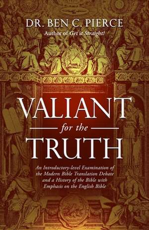 Valiant for the Truth de Dr Ben C. Pierce