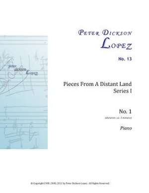 Pieces from a Distant Land, Series I de Peter Dickson Lopez