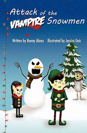 Attack of the Vampire Snowmen de Benny Alano