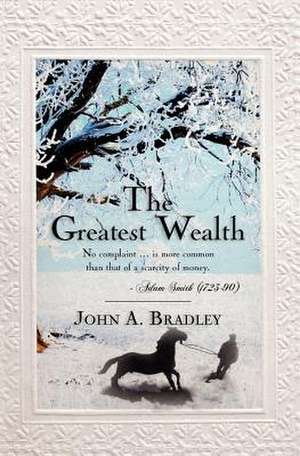 The Greatest Wealth de John A. Bradley