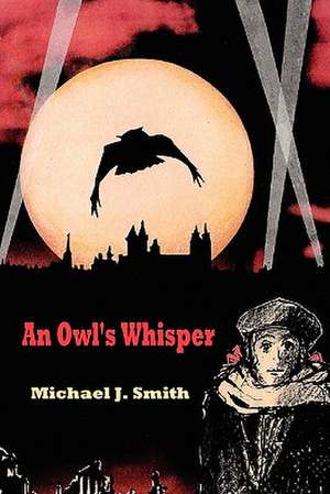 An Owl's Whisper de Michael J. Smith