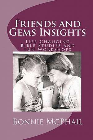 Friends and Gems Insights de Bonnie McPhail