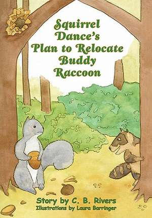 Squirrel Dance's Plan to Relocate Buddy Raccoon de C. B. Rivers