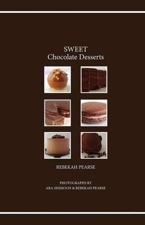 Sweet Chocolate Desserts de Rebekah Pearse