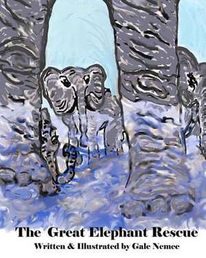 The Great Elephant Rescue de Miss Gale Nemec