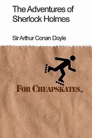 The Adventures of Sherlock Holmes for Cheapskates de Arthur Conan Doyle