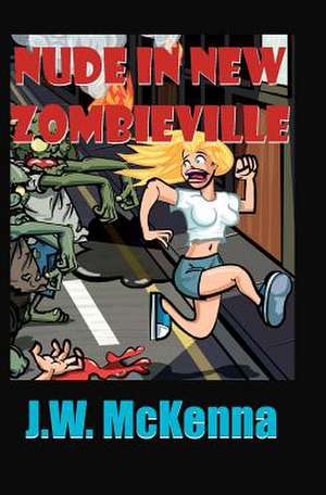 Nude in New Zombieville de J. W. McKenna