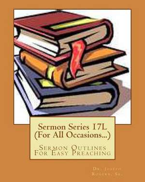 Sermon Series 17l (for All Occasions...) de Rogers, Joseph R., Sr.