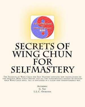 Secrets of Wing Chun for Selfmastery de L. L. C. Oudsten