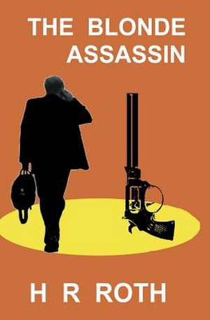 The Blonde Assassin de H. R. Roth