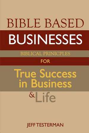 Bible Based Businesses de Jeff Testerman