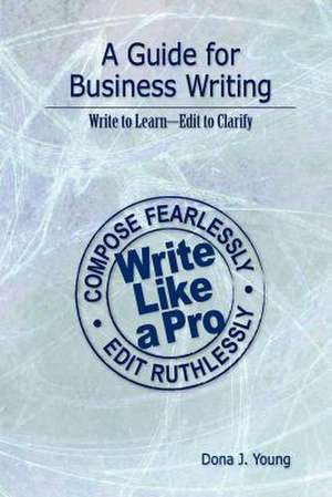 A Guide for Business Writing de Dona J. Young