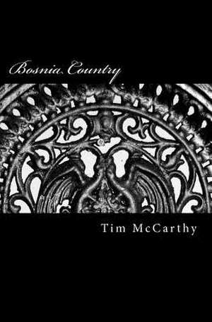 Bosnia Country de Timothy F. McCarthy