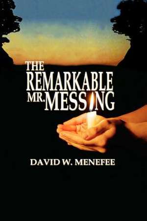 The Remarkable Mr. Messing de David W. Menefee