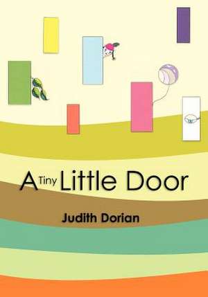 A Tiny Little Door de Judith Dorian