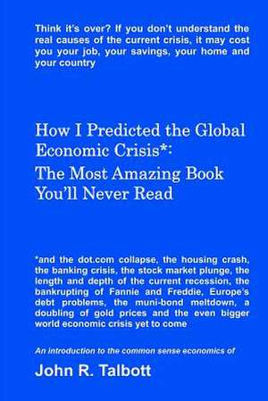 How I Predicted the Global Economic Crisis* de MR John R. Talbott