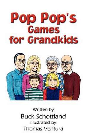 Pop Pop's Games for Grandkids de Buck Schottland