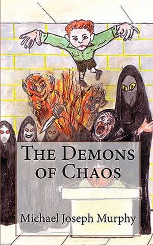 The Demons of Chaos de Michael Joseph Murphy