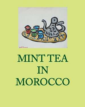 Mint Tea in Morocco de Geoff Ellsworth