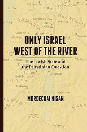 Only Israel West of the River de Mordechai Nisan