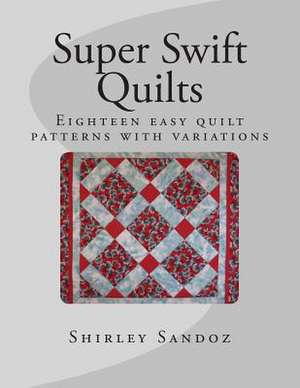 Super Swift Quilts de Shirley Sandoz