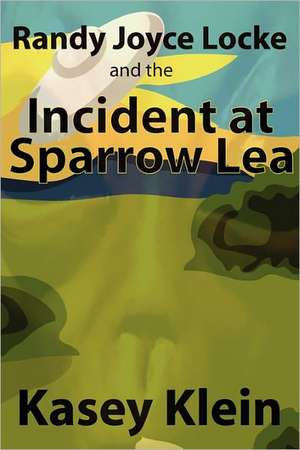 Randy Joyce Locke and the Incident at Sparrow Lea de Kasey Klein