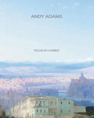 The Log of a Cowboy de Andy Adams