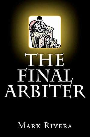 The Final Arbiter de Mark A. Rivera