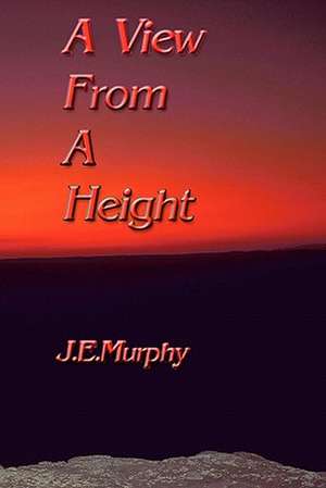 A View from a Height de J. E. Murphy