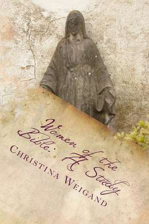 Women of the Bible de Christina Weigand