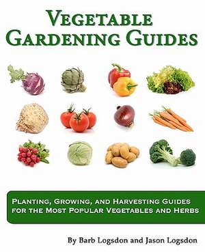 Vegetable Gardening Guides de Jason W. Logsdon