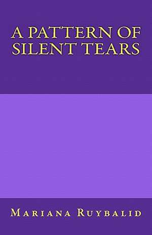 A Pattern of Silent Tears de Mariana Ruybalid